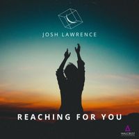 Josh Lawrence - Reaching For You