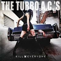 The Turbo A.C.'s - Kill Everyone (Deluxe Edition) (Explicit)