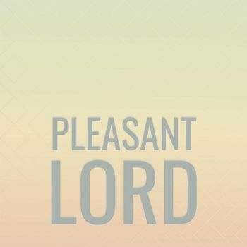 Various Artists - Pleasant Lord