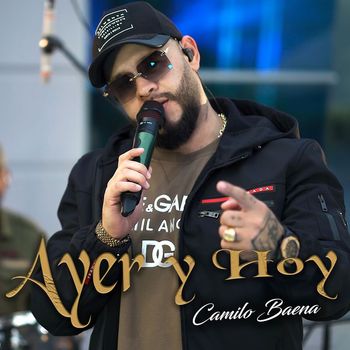 Camilo Baena - Ayer y Hoy