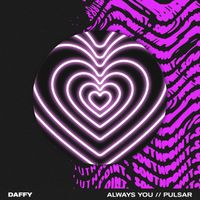 Daffy - Always You / Pulsar