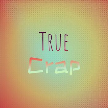 Various Artists - True Crap