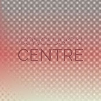 Various Artists - Conclusion Centre