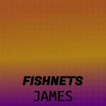 Various Artists - Fishnets James