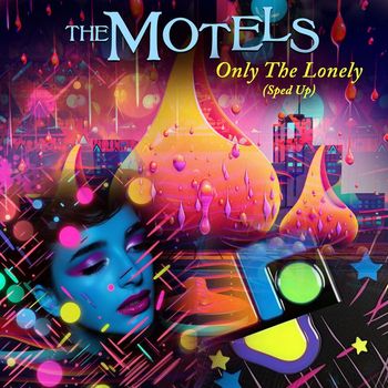 The Motels - Only The Lonely (Re-Recorded - Sped Up) (Re-Recorded - Sped Up)