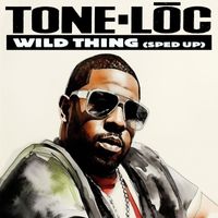 Tone-Loc - Wild Thing (Re-Recorded - Sped Up)