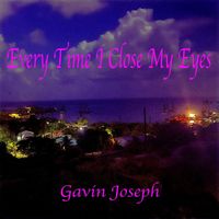 Gavin Joseph - Every Time I Close My Eyes