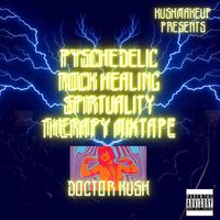 Doctor Kush - Psychedelic Rock Healing Spirituality Therapy Mixtape (Explicit)