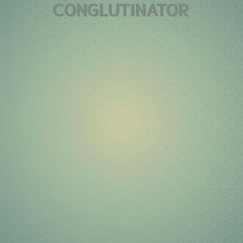 Various Artists - Conglutinator