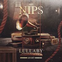 Nips - Lullaby (Explicit)