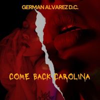 German Alvarez D.C. - Come Back Carolina