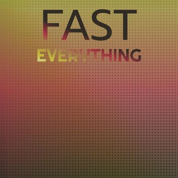 Various Artists - Fast Everything