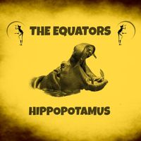 The Equators - Hippopotamus