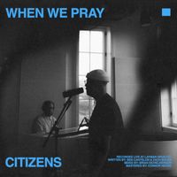 Citizens - when we pray (acoustic)