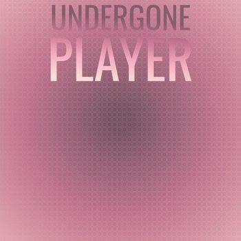 Various Artists - Undergone Player