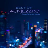 Jack Jezzro - Best of Jack Jezzro: Jazz Guitar Performances