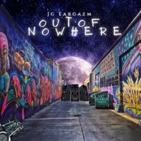 JG Eargazm - Out Of NoWhere (Explicit)