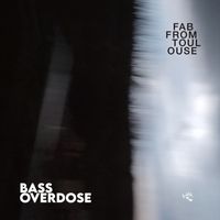 Fab From Toulouse - Bass Overdose