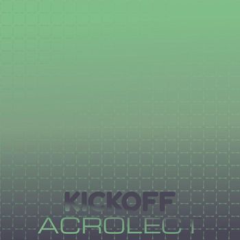 Various Artists - Kickoff Acrolect