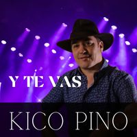 Kico Pino - Y Te Vas