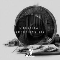 Lifestream - Something Big
