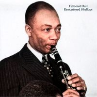 Edmond Hall - Remastered Shellacs (All Tracks Remastered)