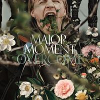 Major Moment - Overcome