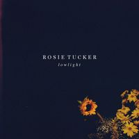 Rosie Tucker - Lowlight