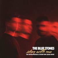 The Blue Stones - Stay With Me (The Crystal Method & Future Funk Squad Remix [Explicit])