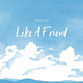 Ivan Lu - Like A Friend
