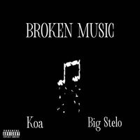 Koa - Broken Music (feat. Big Stelo) (Explicit)