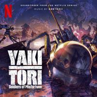 Ken Ishii - Yakitori: Soldiers of Misfortune (Soundtrack from the Netflix Series)