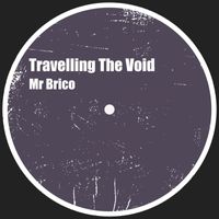 Mr Brico - Travelling the Void