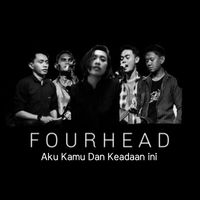 Fourhead - Aku Kamu Dan Keadaan ini (Explicit)