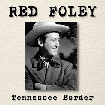Red Foley - Tennessee Border