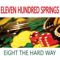 Eleven Hundred Springs - Eight the Hard Way