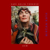 Mircan Kaya - Sarı Gelin Türküsü - The Song of the Blond Bride (Radio Edit)