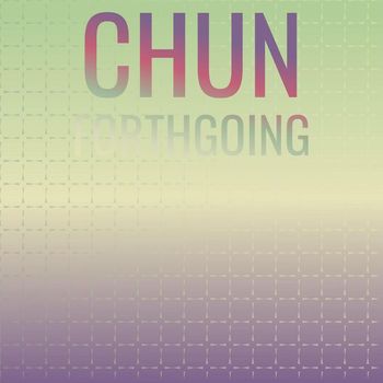 Various Artists - Chun Forthgoing