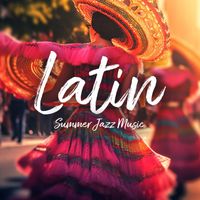 Cafe Latino Dance Club - Latin Summer Jazz Music (Spanish Vacation, Cozy Sunny Cafe, Lazy Night Reflection)