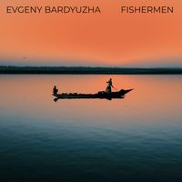 Evgeny Bardyuzha - Fishermen