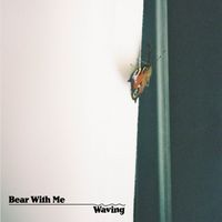 Bear With Me - Waving