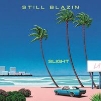 Slight - STILL BLAZIN 4/20 SPECIAL