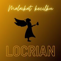 Locrian - Malaikat Kecilku