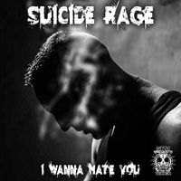 Suicide Rage - I Wanna Hate You