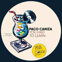 Paco Caniza - You Had To Learn