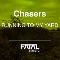 Chasers - Running To My Yard