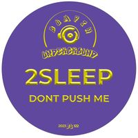 2Sleep - Don't Push Me