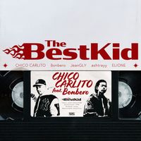 CHICO CARLITO - The Best Kid (feat. Bonbero)