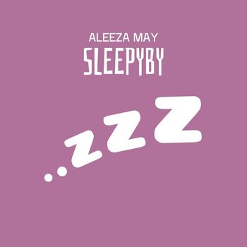 Aleeza May - Sleepyby