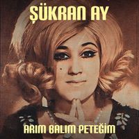 Şükran Ay - Arım Balım Peteğim